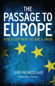 The Passage to Europe: How a Continent Became a Union Luuk van Middelaar Author