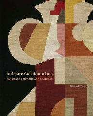 Intimate Collaborations: Kandinsky and Münter, Arp and Taeuber Bibiana Obler Author