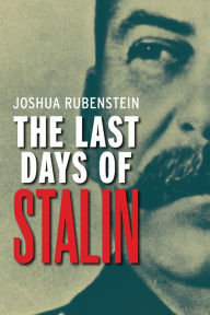 The Last Days of Stalin Joshua Rubenstein Author