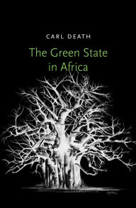 The Green State in Africa Carl Death Author