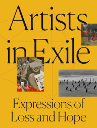 Artists in Exile: Expressions of Loss and Hope Frauke V. Josenhans Author