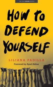 How to Defend Yourself Liliana Padilla Author