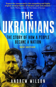 The Ukrainians: Unexpected Nation Andrew Wilson Author