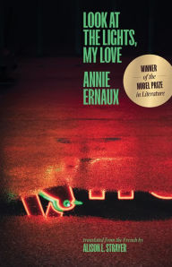 Look at the Lights, My Love Annie Ernaux Author