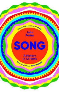 Song: A History in 12 Parts John Potter Author