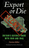 Export or Die: Britain's Defence Trade with Iran and Iraq - Davina Miller
