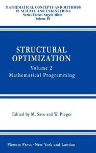 Structural Optimization,: Volume 2: Mathematical Programming A. Borkowski Editor