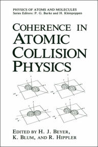 Coherence in Atomic Collision Physics: For Hans Kleinpoppen on His Sixtieth Birthday H.J. Beyer Editor