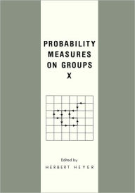 Probability Measures on Groups X H. Heyer Editor