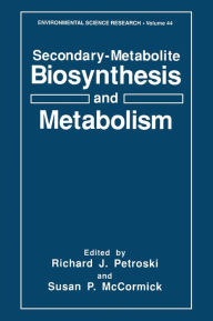 Secondary-Metabolite Biosynthesis and Metabolism Richard J. Petroski Editor
