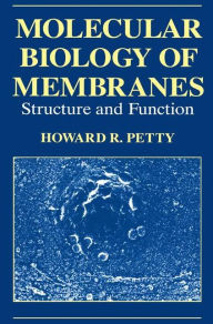 Molecular Biology of Membranes: Structure and Function H.R. Petty Author