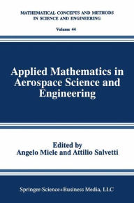 Applied Mathematics in Aerospace Science and Engineering Angelo Miele Editor