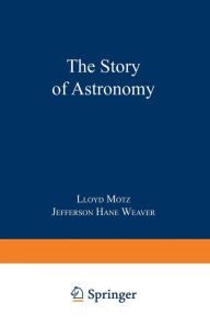 The Story of Astronomy Lloyd Motz Author