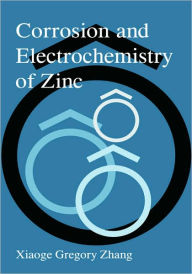 Corrosion and Electrochemistry of Zinc Xiaoge Gregory Zhang Author