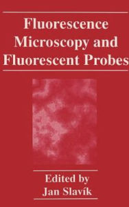 Fluorescence Microscopy and Fluorescent Probes J. Slavík Editor