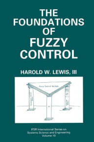 The Foundations of Fuzzy Control Harold W. Lewis Author
