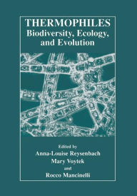 Thermophiles: Biodiversity, Ecology, and Evolution: Biodiversity, Ecology, and Evolution Anna-Louise Reysenbach Editor