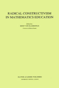 Radical Constructivism in Mathematics Education E. Glasersfeld Editor