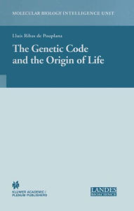 The Genetic Code and the Origin of Life Lluis Ribas de Pouplana Editor