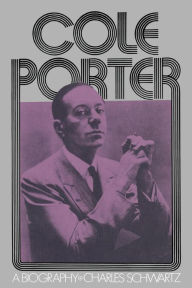 Cole Porter: A Biography Charles Schwartz Author