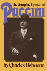 The Complete Operas Of Puccini Charles Osborne Author