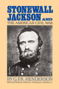 Stonewall Jackson And The American Civil War G. F. R. Henderson Author