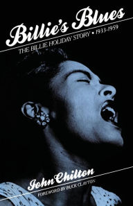 Billie's Blues: The Billie Holiday Story, 1933-1959 John Chilton Author