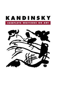 Kandinsky: Complete Writings On Art Kenneth C. Lindsay Author