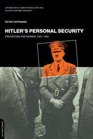 Hitler's Personal Security: Protecting The Fuhrer 1921-1945 Peter Hoffmann Author