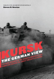 Kursk: The German View Steven H. Newton Author