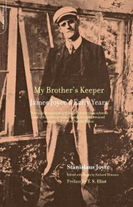 My Brother's Keeper: James Joyce's Early Years Stanislaus Joyce Author