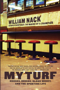 My Turf: Horses, Boxers, Blood Money, and the Sporting Life William Nack Author
