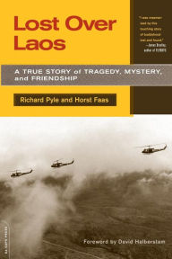 Lost Over Laos: A True Story Of Tragedy, Mystery, And Friendship Richard Pyle Author