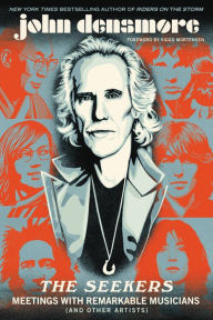 The Seekers: Meetings With Remarkable Musicians (and Other Artists) John Densmore Author