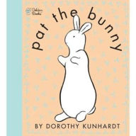 Pat the Bunny Dorothy Kunhardt Author
