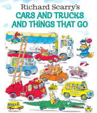 Richard Scarry's Cars and Trucks and Things That Go Richard Scarry Author