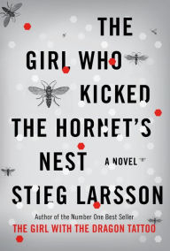 The Girl Who Kicked the Hornet's Nest (The Girl with the Dragon Tattoo Series #3) Stieg Larsson Author