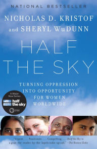 Half the Sky: Turning Oppression into Opportunity for Women Worldwide Nicholas D. Kristof Author