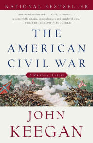 The American Civil War: A Military History John Keegan Author