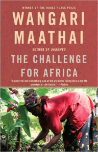 The Challenge for Africa Wangari Maathai Author
