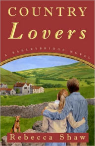Country Lovers (Barleybridge Series) - Rebecca Shaw