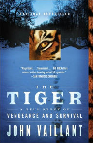 The Tiger: A True Story of Vengeance and Survival John Vaillant Author