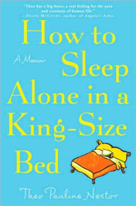 How to Sleep Alone in a King-Size Bed: A Memoir - Theo Pauline Nestor