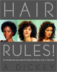 Hair Rules!: The Ultimate Hair-Care Guide for Women with Kinky, Curly, or Wavy Hair - Anthony Dickey