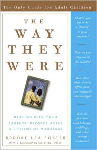 Way They Were: Dealing with Your Parents' Divorce after a Lifetime of Marriage - Brooke Lea Foster