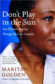 Don't Play in the Sun: One Woman's Journey Through the Color Complex Marita Golden Author