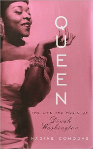 Queen: The Life and Music of Dinah Washington Nadine Cohodas Author