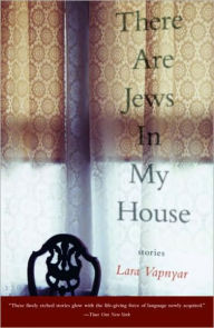 There Are Jews in My House: Stories - Lara Vapnyar