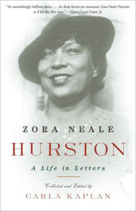 Zora Neale Hurston: A Life in Letters Carla Kaplan Ph.D. Author