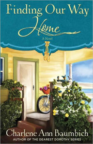 Finding Our Way Home: A Novel Charlene Baumbich Author